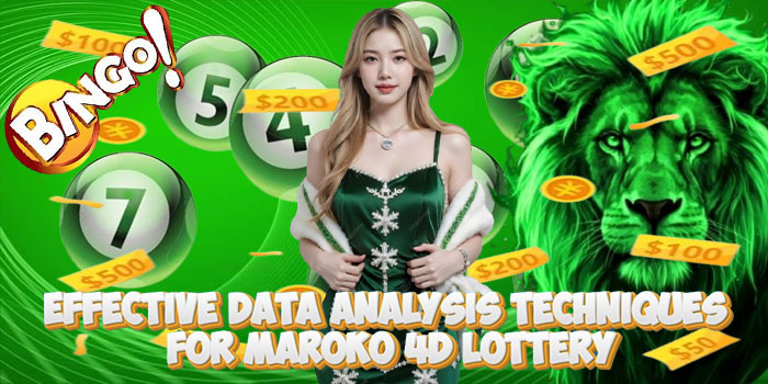 Effective Data Analysis Techniques For Maroko 4D Lottery